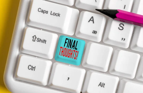 Conceptual hand writing showing Final Thoughts. Business photo text should be last few sentences within your conclusions White pc keyboard with note paper above the white background. — Stock Photo, Image