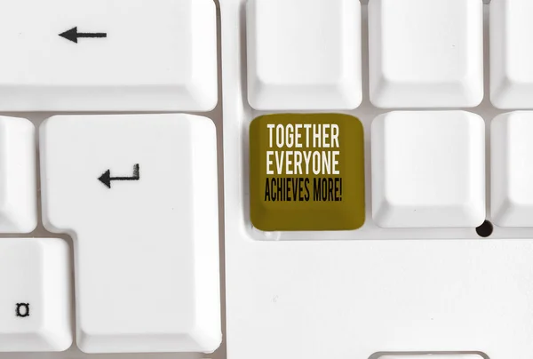 Text sign showing Together Everyone Achieves More. Conceptual photo Members create synergy with strong sense mutual commitment White pc keyboard with empty note paper above white background key copy — Stock Photo, Image