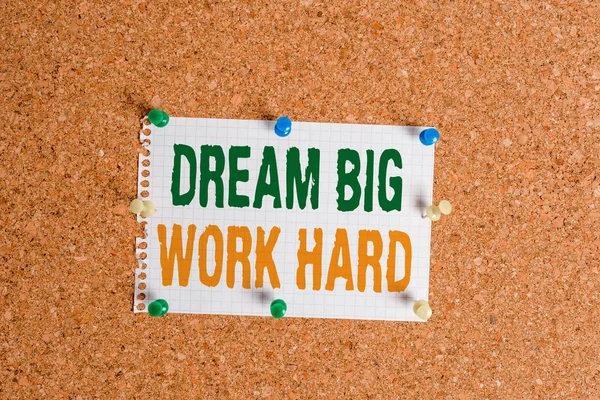 Writing note showing Dream Big Work Hard. Business photo showcasing Believe in yourself and follow the dreams and goals Corkboard size paper thumbtack sheet billboard notice board.