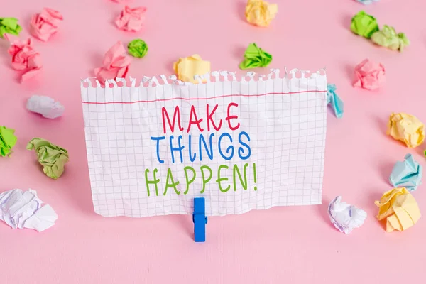 Conceptual hand writing showing Make Things Happen. Business photo showcasing you will have to make hard efforts in order to achieve it Colored crumpled papers empty reminder pink floor clothespin. — Stock Photo, Image