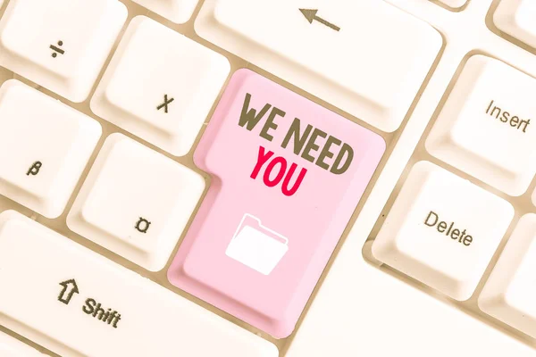 Handwriting text We Need You. Concept meaning to fulfill the needs of the assignment duty or obligation White pc keyboard with empty note paper above white background key copy space.