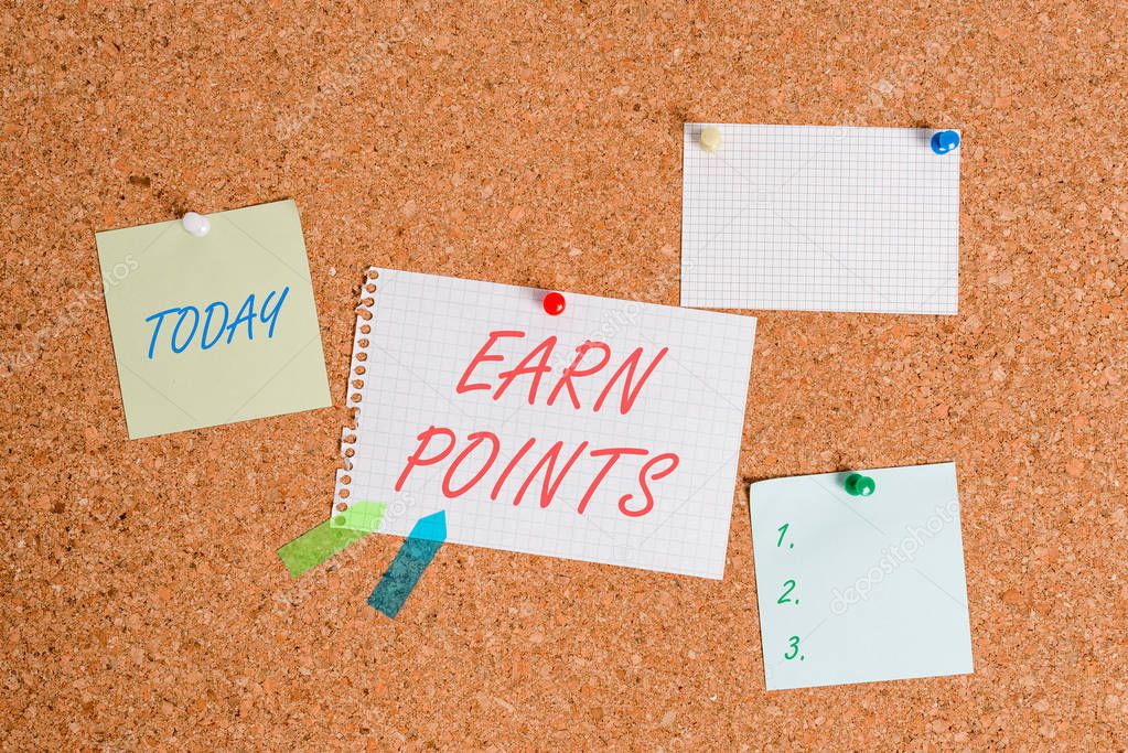 Writing note showing Earn Points. Business photo showcasing getting praise or approval for something you have done Corkboard size paper thumbtack sheet billboard notice board.