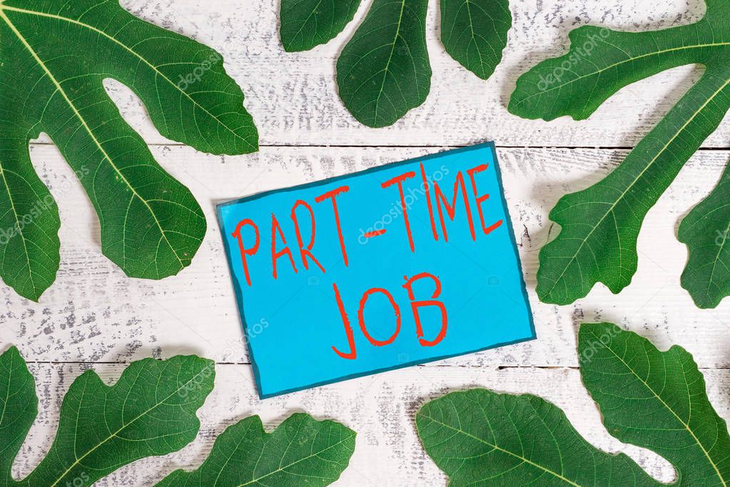 Writing note showing Part Time Job. Business photo showcasing Weekender Freelance Casual OJT Neophyte Stint Seasonal.