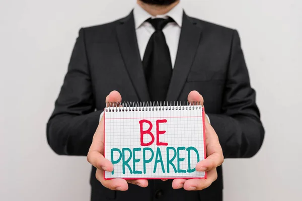 Escrita de mão conceitual mostrando Be Prepared. Apresentação de fotos de negócios fazer algo pronto para uso ou consideração no futuro . — Fotografia de Stock