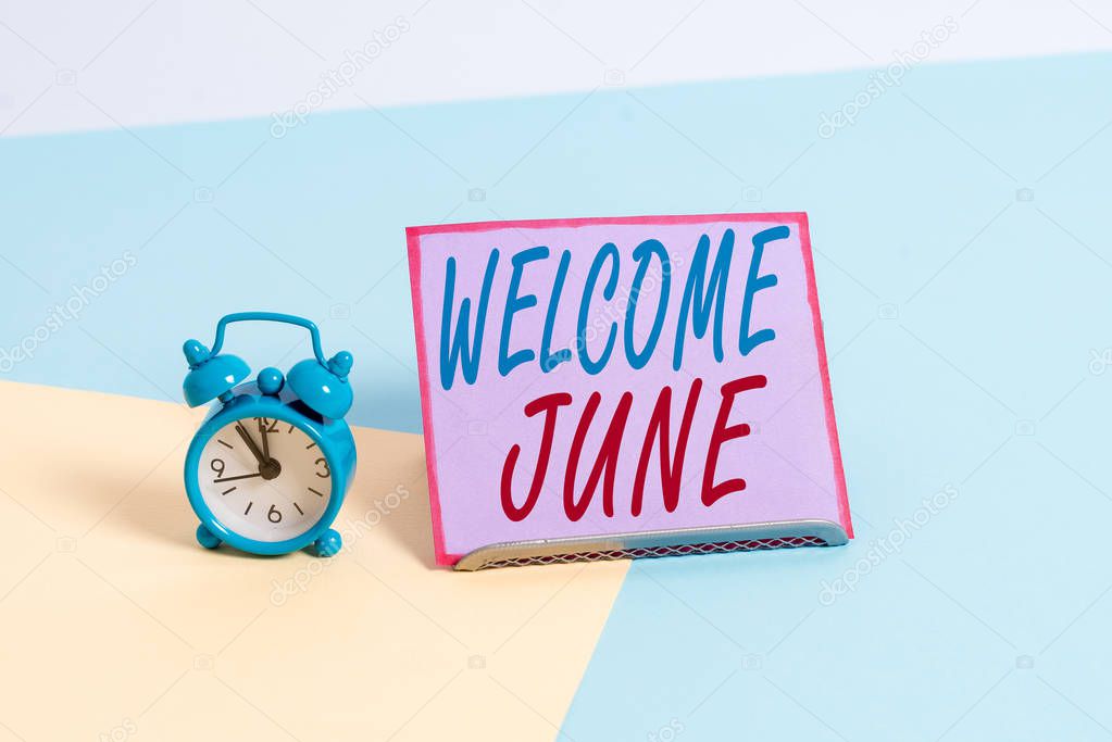 Text sign showing Welcome June. Conceptual photo Calendar Sixth Month Second Quarter Thirty days Greetings.