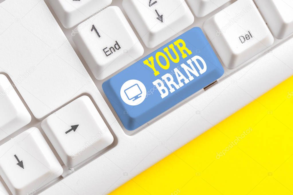 Text sign showing Your Brand. Conceptual photo A name of any kind that is impacted to something as trademark White pc keyboard with empty note paper above white background key copy space.