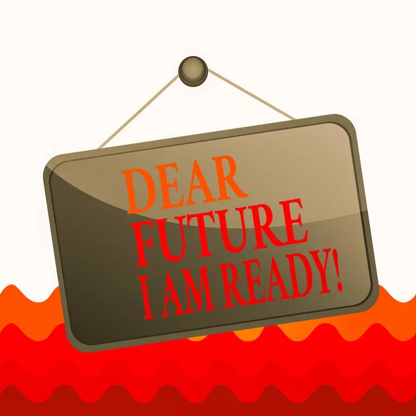 Conceptual hand writing showing Dear Future I Am Ready. Business photo text state action situation being fully prepared Memo reminder empty board attached background rectangle. — Stock Fotó