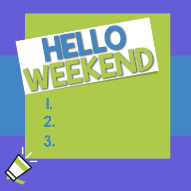 Hello Weekend gösteren kavramsal el yazısı. İş fotoğraf metin Getaway Macera Cuma Pozitiflik Gevşeme Davetiye büyük kare dikdörtgen küçük megafon üzerinde sopa aşağı köşede sol.
