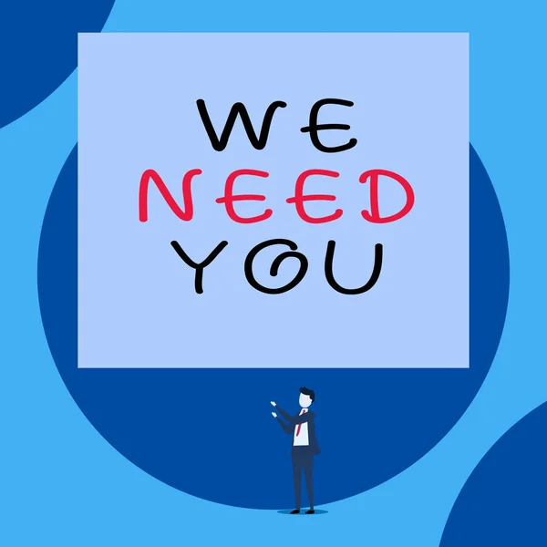 Handwriting text We Need You. Concept meaning to fulfill the needs of the assignment duty or obligation Isolated view young man standing pointing upwards two hands big rectangle.