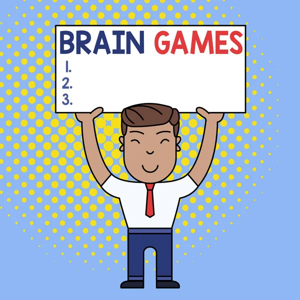 Conceptual hand writing showing Brain Games. Business photo text psychological tactic to analysisipulate or intimidate with opponent Smily Man Standing Holding Placard Overhead with Both Hands.