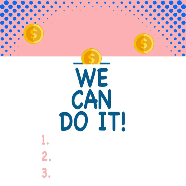 Handwriting text We Can Do It. Concept meaning see yourself as powerful capable demonstrating Front view close up three penny coins icon one entering collecting box slot.