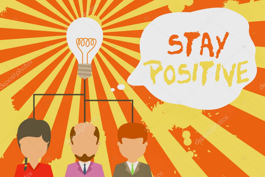 Text sign showing Stay Positive. Conceptual photo Engage in Uplifting Thoughts Be Optimistic and Real Group three executive persons sharing idea icon. Startup team meeting.