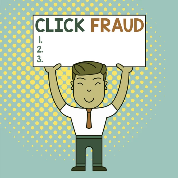 Conceptual hand writing showing Click Fraud. Business photo text practice of repeatedly clicking on advertisement hosted website Smily Man Standing Holding Placard Overhead with Both Hands.