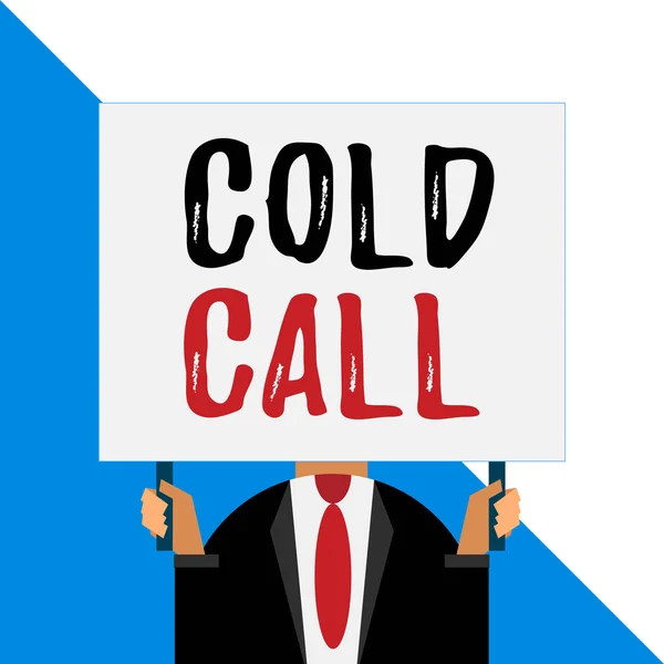 Conceptual hand writing showing Cold Call. Business photo showcasing Unsolicited call made by someone trying to sell goods or services Man chest dressed dark suit tie face holding big rectangle.