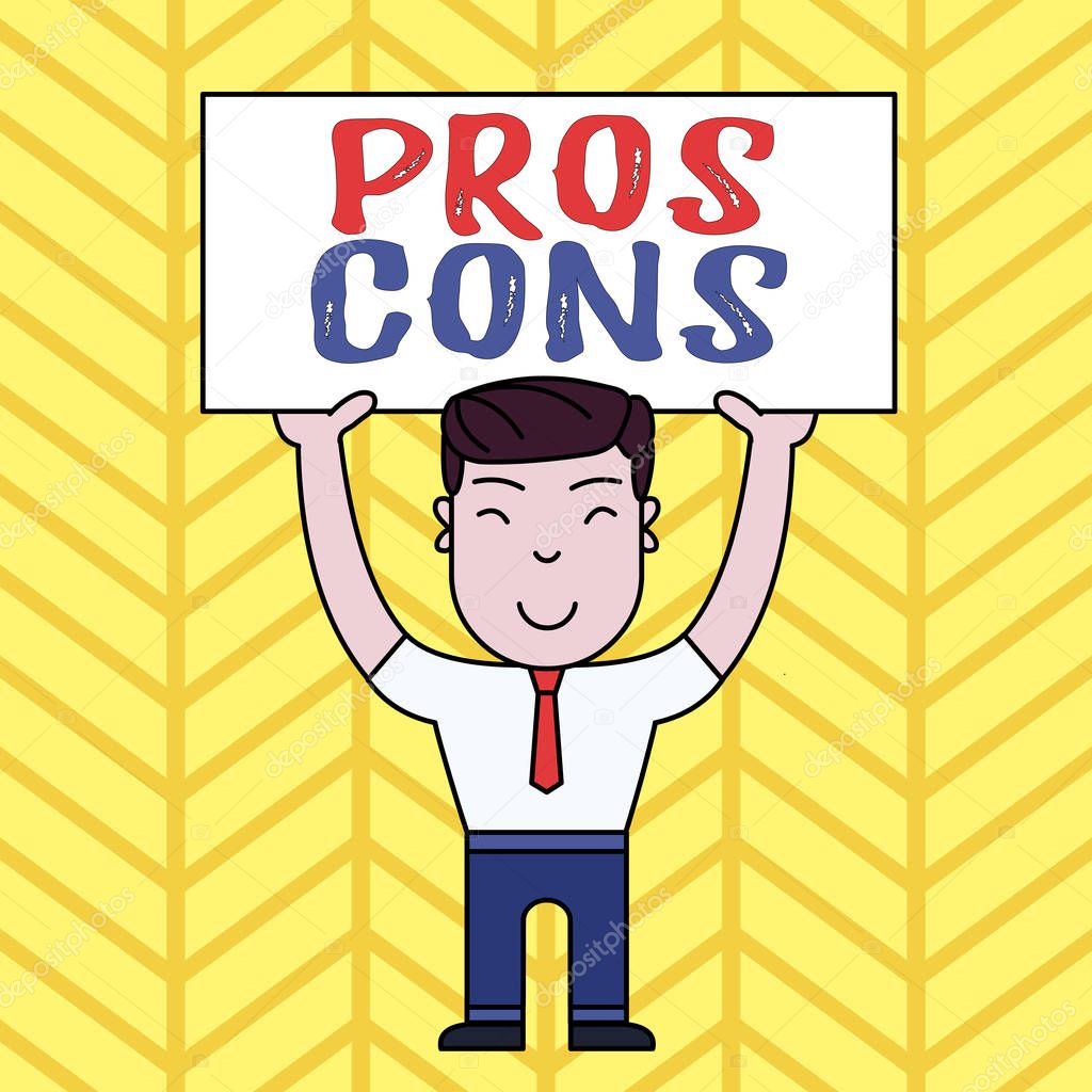 Text sign showing Pros Cons. Conceptual photo The favorable and unfavorable factors or reasons of demonstrating Smiling Man Standing Holding Big Empty Placard Overhead with Both Hands.