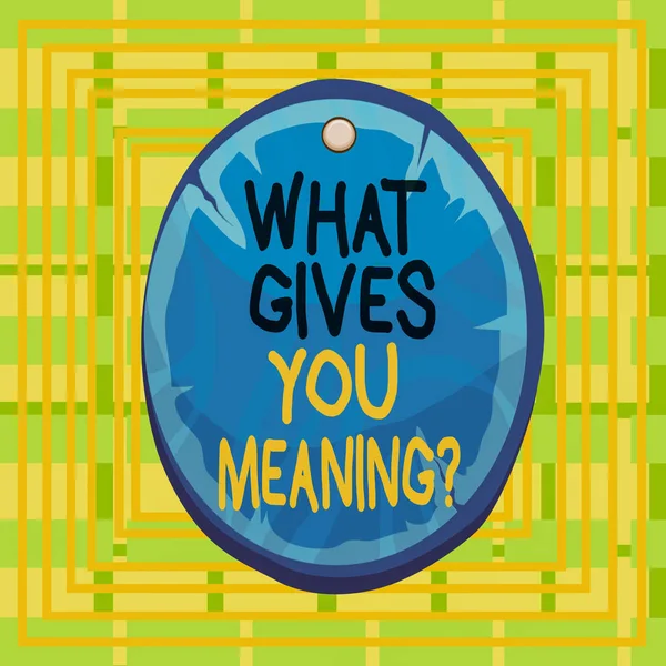 Text sign showing What Gives You Meaning Question. Conceptual photo your purpose or intentions in life Oval plank rounded pinned wooden board circle shaped wood nailed background.