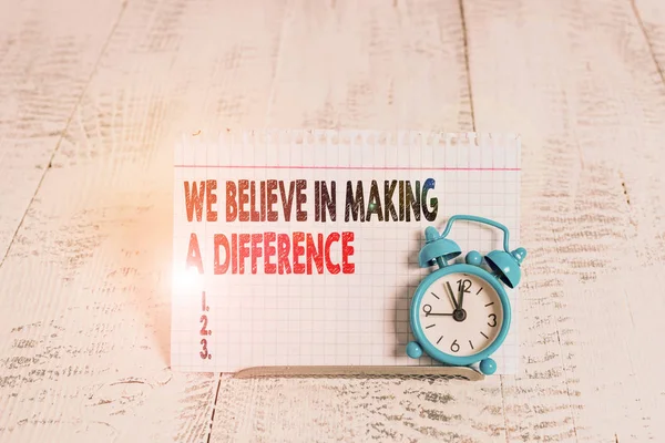 Conceptual hand writing showing We Believe In Making A Difference. Business photo text selfconfidence that can be unique.