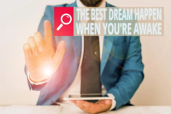 Writing note showing The Best Dream Happen When You Re Awake. Business photo showcasing Dreams come true Have to believe Businessman with pointing finger in front of him. — Stock Photo, Image