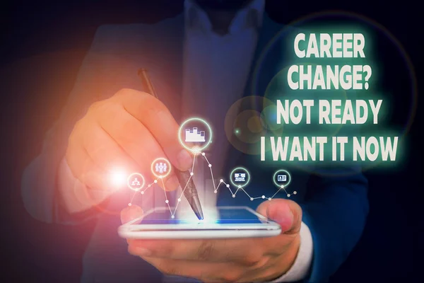 Handwriting text writing Career Change Question Not Ready I Want It Now. Concept meaning Seeking new opportunities job Male human wear formal work suit presenting presentation using smart device.