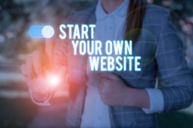 Text sign showing Start Your Own Website. Conceptual photo serve as Extension of a Business Card a Personal Site Woman wear formal work suit presenting presentation using smart device.