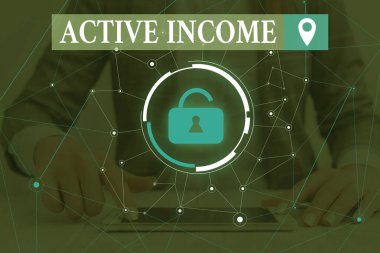 Text sign showing Active Income. Conceptual photo Royalties Salaries Pensions Financial Investments Tips Woman wear formal work suit presenting presentation using smart device.