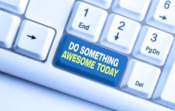 Handwriting text Do Something Awesome Today. Concept meaning Make an incredible action motivate yourself White pc keyboard with empty note paper above white background key copy space. — Stock Photo, Image