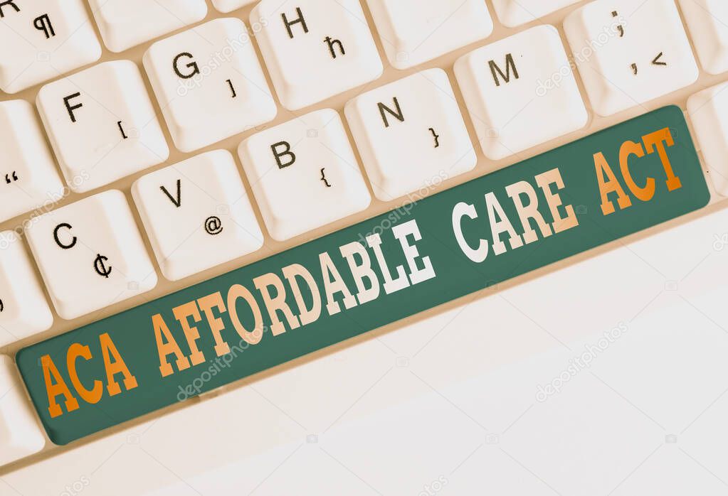 Text sign showing Aca Affordable Care Act. Conceptual photo providing cheap treatment to patient several places White pc keyboard with empty note paper above white background key copy space.