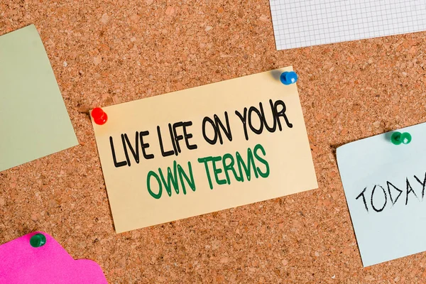 Writing note showing Live Life On Your Own Terms. Business photo showcasing Give yourself guidelines for a good living Corkboard size paper thumbtack sheet billboard notice board.