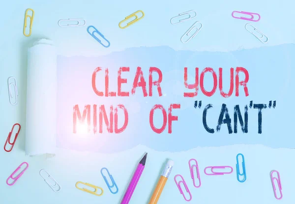 Scrittura a mano concettuale che mostra Clear Your Mind Of Can T. Testo della foto aziendale hanno un atteggiamento positivo motivazione pensiero . — Foto Stock