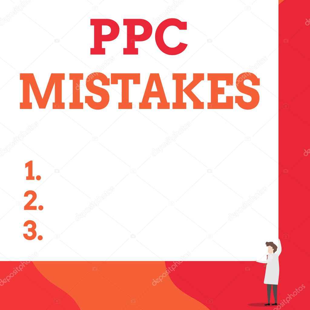 Writing note showing Ppc Mistakes. Business photo showcasing judgment that is misguided or wrong in pay per click scheme One man professor wear white coat red tie hold big board use two hands.