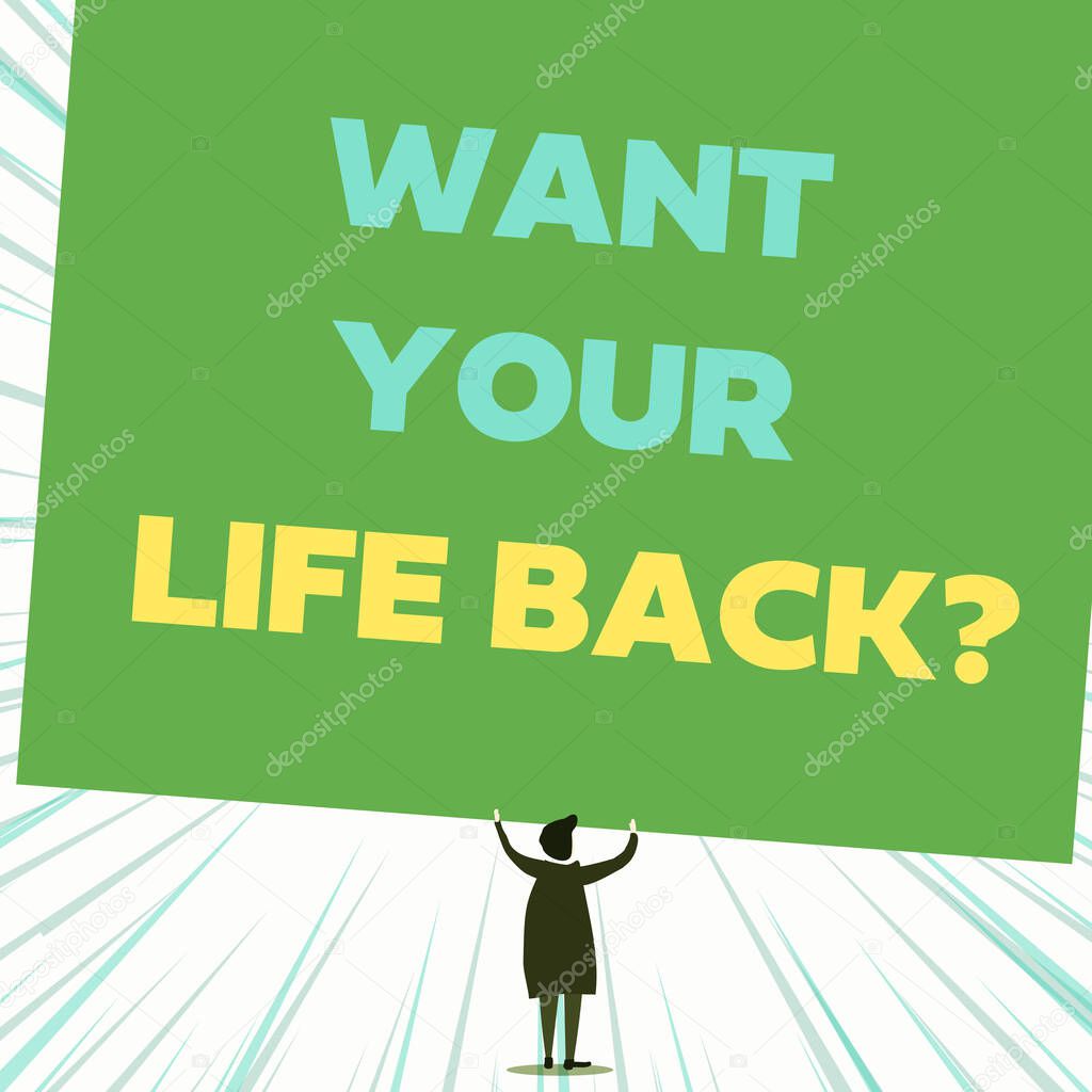 Handwriting text writing Want Your Life Back Question. Concept meaning Have again our Lives Take Control of our Being Back view standing short hair woman dress hands up holding blank rectangle.