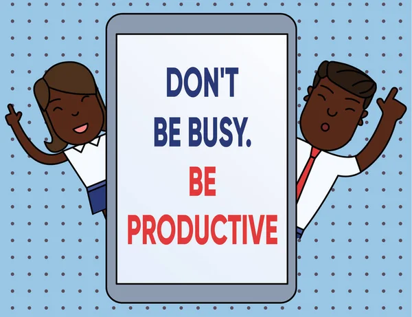 Konceptuell handstil som visar Don T Be Busy Be Productive. Business foto text Arbeta effektivt Organisera ditt schema tid Man och kvinna Index Fingers Tablet Smartphone Enhet. — Stockfoto
