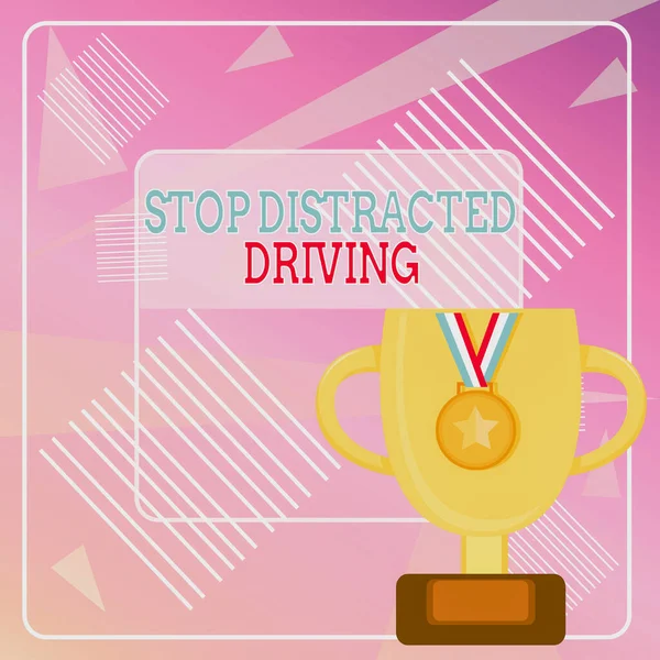 Word writing text Stop Distracted Driving. Business concept for asking to be careful behind wheel drive slowly Trophy Cup on Pedestal with Plaque Decorated by Medal with Striped Ribbon.