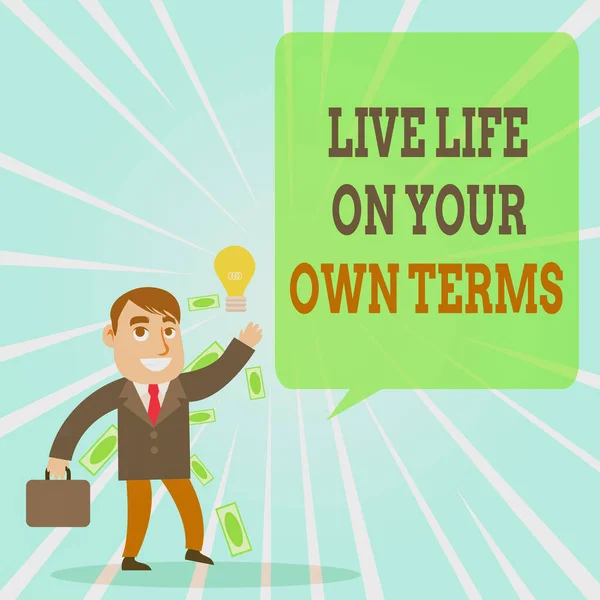 Text sign showing Live Life On Your Own Terms. Conceptual photo Give yourself guidelines for a good living Successful Businessman or Clerk Generating Good Idea or Finding Solution.