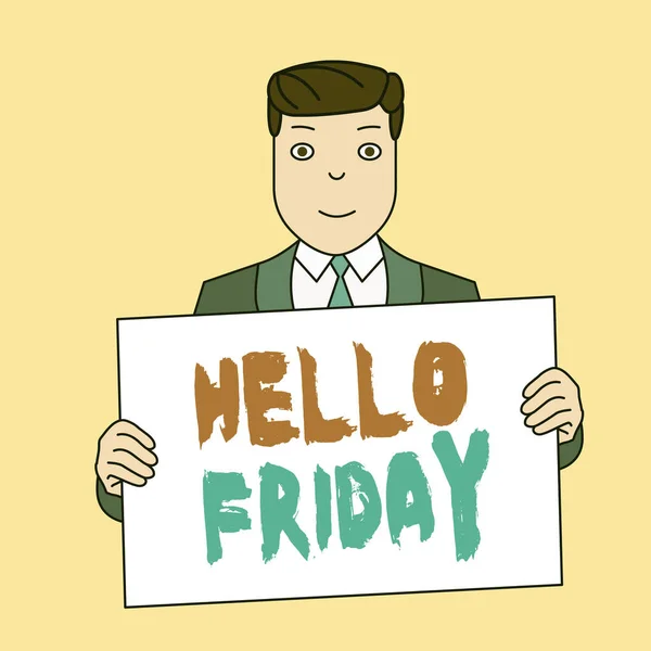 Writing note showing Hello Friday. Business photo showcasing Greetings on Fridays because it is the end of the work week Smiling Man Holding Suit Poster Board in Front of Himself.