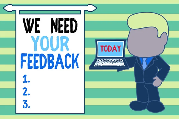 Tekst schrijven We hebben je feedback nodig. Business concept for Give us your review thoughts comments what to improve Standing professional businessman holding open laptop right side. — Stockfoto