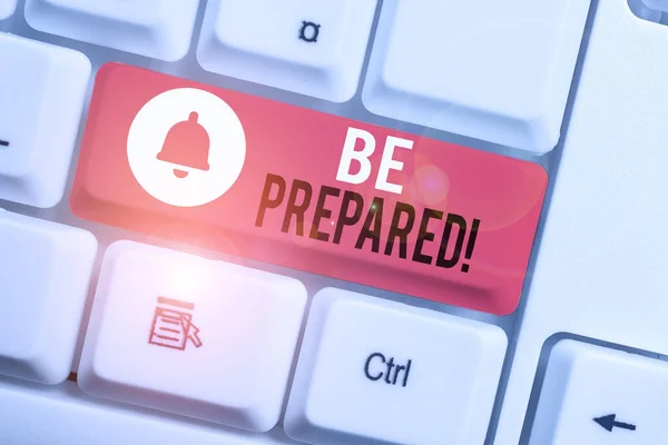Text sign showing Be Prepared. Conceptual photo try be always ready to do or deal with something White pc keyboard with empty note paper above white background key copy space. — Stock Photo, Image