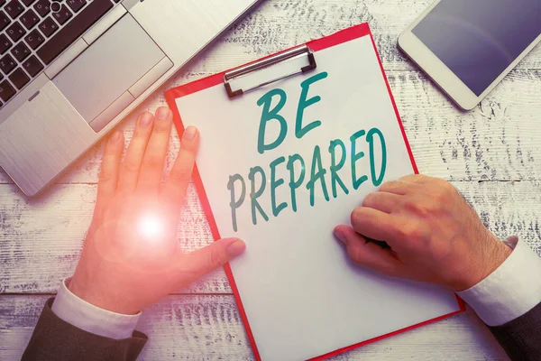Escrita de mão conceitual mostrando Be Prepared. Texto de foto de negócios fazer algo pronto para uso ou consideração no futuro . — Fotografia de Stock