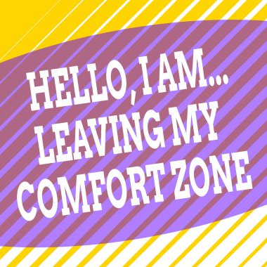 Kavramsal el yazısı Hello I 'm Leave My Comfort Zone' u gösteriyor. İş fotoğrafı gösterimi Büyük Değişiklikler Evrim Büyüme Meydanı dikdörtgen kağıt yükleme Şablon temalı.