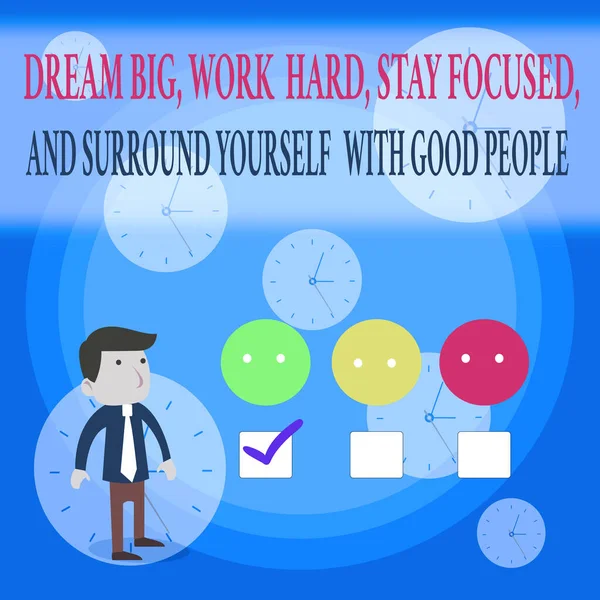 Text sign showing Dream Big Work Hard Stay Focused. Conceptual photo Dream Big Work Hard Stay Focused And Surround Yourself With Good People White Male Questionnaire Survey Choice Checklist Satisfacti