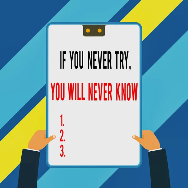 Texto de la escritura de la palabra si usted nunca intenta usted nunca sabrá. Concepto de negocio para la inspiración para hacer algo nuevo Dos manos masculinas ejecutivas que sostienen el fondo geométrico del dispositivo electrónico . —  Fotos de Stock
