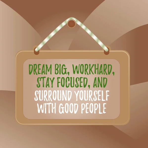 Handwriting text Dream Big Work Hard Stay Focused. Concept meaning Dream Big Work Hard Stay Focused And Surround Yourself With Good People Board fixed nail frame string striped colored background rect