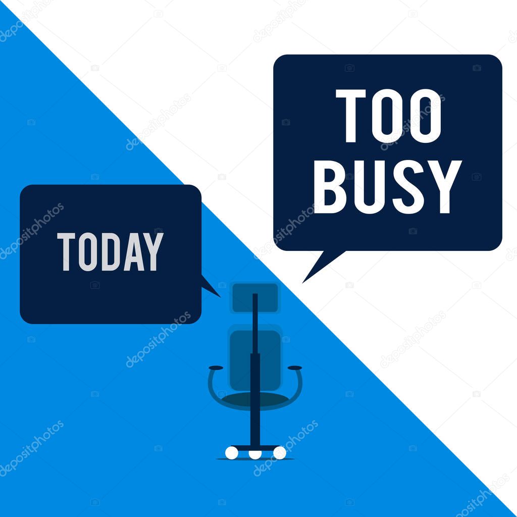 Text sign showing Too Busy. Conceptual photo No time to relax no idle time for have so much work or things to do Executive chair sharing two blank square speech bubbles right left side.
