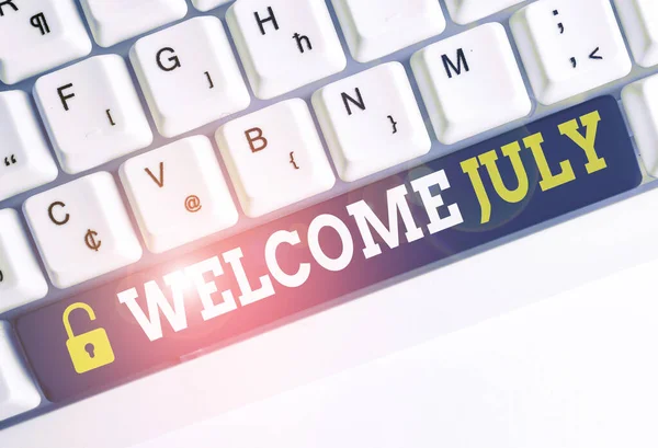 Handwriting text Welcome July. Concept meaning Calendar Seventh Month 31days Third Quarter New Season White pc keyboard with empty note paper above white background key copy space. — Stock Photo, Image