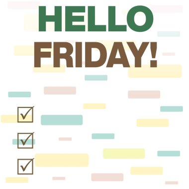 Hello Friday 'i gösteren bir not yazıyorum. Yeni haftanın başlangıcından itibaren mutluluğu ifade etmek için kullanılan iş fotoğrafı sergisi. Sınırsız Boyut Farklı Boyut Çok Renkli Karolar Uzun Karolar.