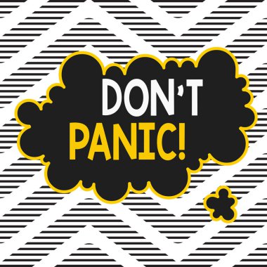 Handwriting text writing Don T Panic. Concept meaning suddenly feel so worried or frightened that you can not behave Asymmetrical uneven shaped format pattern object outline multicolour design.
