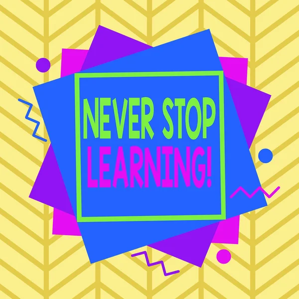 Handwriting text Never Stop Learning. Concept meaning keep on studying gaining new knowledge or materials Asymmetrical uneven shaped format pattern object outline multicolour design. — Stock Photo, Image