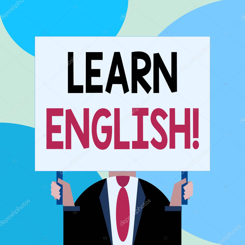 Handwriting text writing Learn English. Concept meaning gain acquire knowledge in new language by study Just man chest dressed dark suit tie no face holding blank big rectangle.