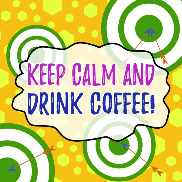 Handwriting text writing Keep Calm And Drink Coffee. Concept meaning encourage demonstrating to enjoy caffeine drink and relax Arrow and round target inside asymmetrical shaped object multicolour desi
