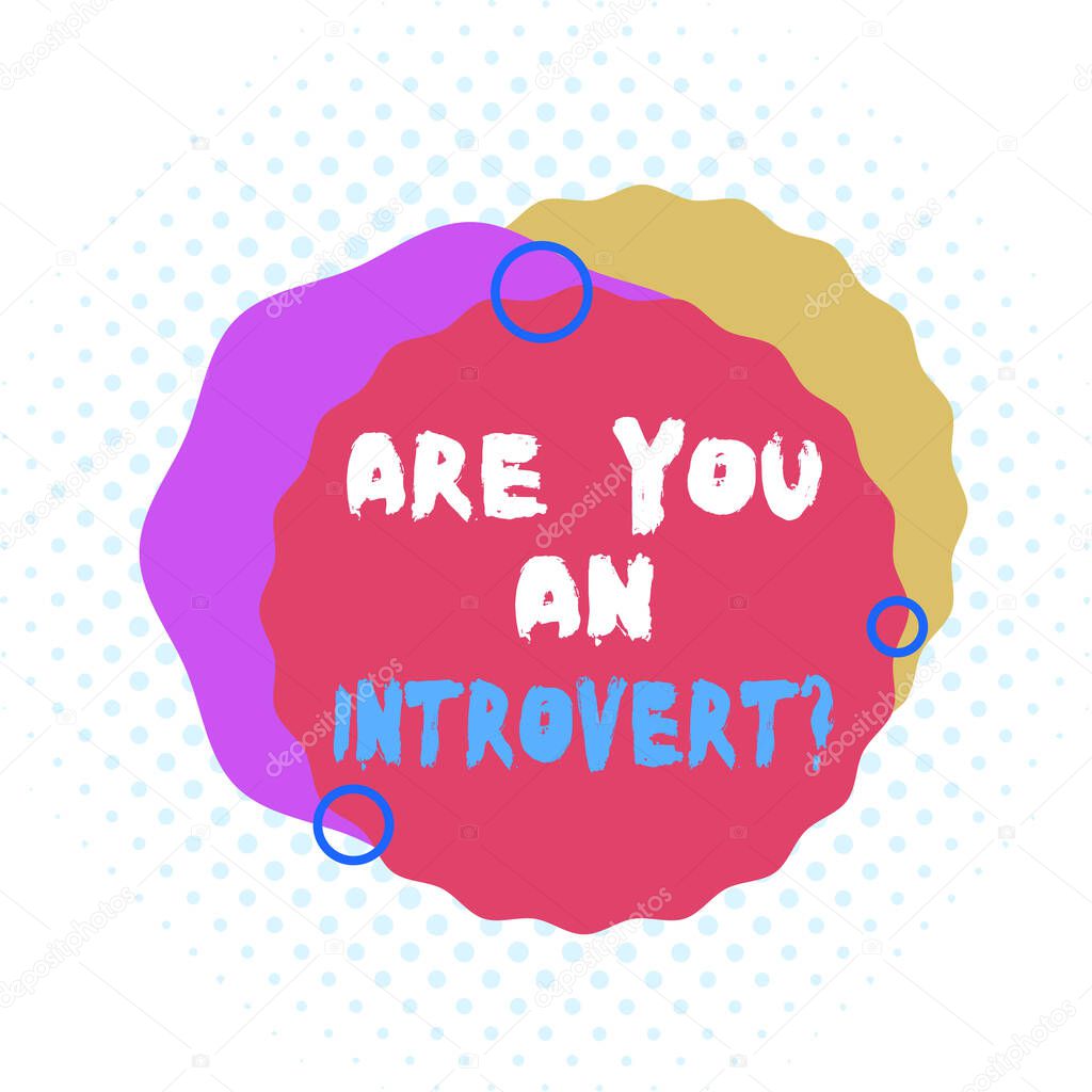 Word writing text Are You An Introvertquestion. Business concept for demonstrating who tends to turn inward mentally Asymmetrical uneven shaped format pattern object outline multicolour design.
